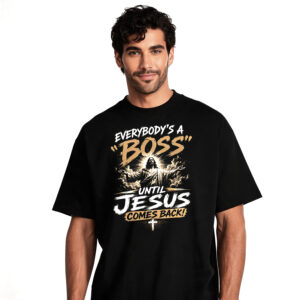 Everybody's a Boss until Jesus comes back! Unisex Oversized T-Shirt